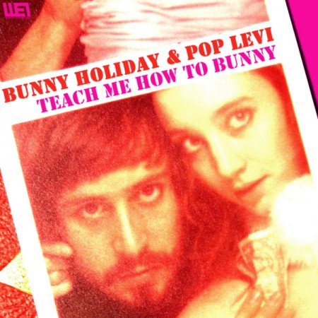 WEI#05 - BUNNY HOLIDAY & POP LEVI â€“ Teach Me How To Bunny [Single]