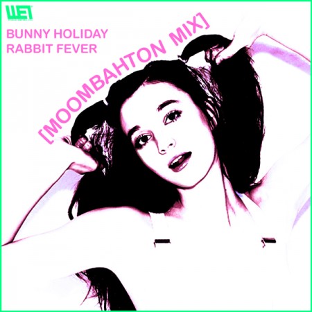 WEI#08  - BUNNY HOLIDAY - Rabbit Fever [Moombahton Mix] [Single Artwork]